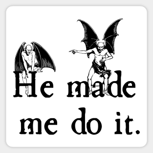 He (Devil) Made Me Do It Sticker